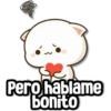 } Pero hablame bonito