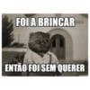 FOI A BRINCAR RIA ENTÃO FOI SEM QUERER