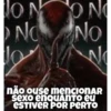 ON ON NO No No não ouse mencionAR sexo enQUANTO eu ESTIVER POR PERTO