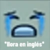 *llora en inglés