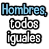 Hombres, todos iguales