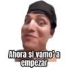 Ahora si vamo❜a empezar
