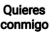 Quieres conmigo