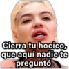 Cierra tu hocico, que aquí nadie te paragusy op preguntó