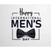 - -Happy ― INTERNATIONAL MEN'S DAY