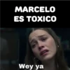 MARCELO ES TOXICO Wey ya