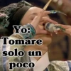 Yo: Tomare solo un poco