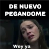 DE NUEVO PEGANDOME Wey ya