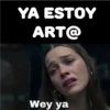 YA ESTOY ART@ Wey ya