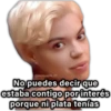 @paraguayita_01 No puedes decir que estaba contigo por interés porque ni plata tenías