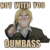 NOT WITH YOU DUMBASS
