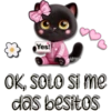Yes! Ama OK, SOLO SI me das besitos