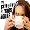 YA
CHINGANDO
A ESTAS
HORAS