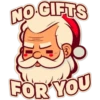 NO GIFTS FOR YOU