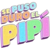 SE PUSO
DUROEL
PIPI