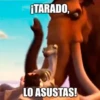 ¡TARADO, LO ASUSTAS!
