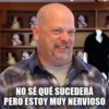 NO SÉ QUÉ SUCEDERÁ PERO ESTOY MUY NERVIOSO