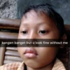kangen banget but u look fine without me