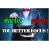 HOCUS POCUS YOU BETTER FOCUS!