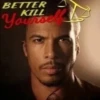 BETTER KILL Yourself