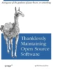 Acting out out of the goodness of your heart, or something O RLY? Thanklessly Maintaining Open Source Software @ThePracticalDev