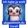 Ich habe ja wohl abgestimmt,du Vorel!