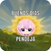 BUENOS DIAS PENDEJA