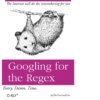 The Internet will do the remembering for you Googling for the Regex Every Damn. Time. O RLY? @'The PracticalDev