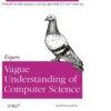 Probably be able explain a sorting algorithm if it ever comes up Expert Vague Understanding of Computer Science O RLY? The PracticalDev
