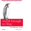 Letting your baby out of the nest-for better or worse Good Enough to Ship O RLY? The Definitive Guide @The PracticalDev