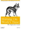 Nothing says 'fuck you' like robbing 10 minutes a day Shitting On Work's Time O RLY The Definitive Guide Sly Fox