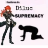 i believe in Diluc SUPREMACY