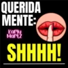 QUERIDA MENTE: Karly Martz SHHHH!