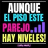AUNQUE EL PISO ESTE PAREJO..Il HAY NIVELES! Karly Martz