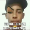 TINGGAL BLG IYH APH SUSAHNYH SI
