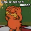 Ojalá se acabe el mundo