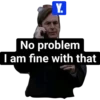 Y. No problem I am fine with that
