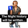 Y. The Night history will be written...