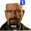 me: Y.