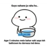 Guys nahane ja raha hu.. a__k_m__552 Agar 5 minutes mein bahar nahi aaya toh bathroom ka darwaza tod dena.