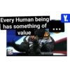 Every Human being- has something of value INFO WARS 17 Y.