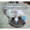 Chi te marco el wasap es poke toi besando to fotito