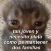 tan joven y necesito plata como pa mantener dos familias