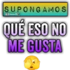 SUPONGAMOS Braten QUÉ ESO NO ME GUSTA