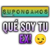 SUPONGAMOS Bralen QUÉ SOY TU EX!