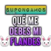 SUPONGAMOS Bralen QUÉ ME DEBES MI FLANDES