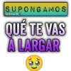 SUPONGAMOS CoBraten Ko QUÉ TE VAS A LARGAR