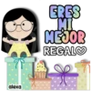 ERES MI MEJOR REGALO