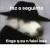 faz o seguinte finge q eu n falei isso
