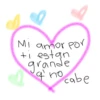 Mi amor por +i estan grande no cabe